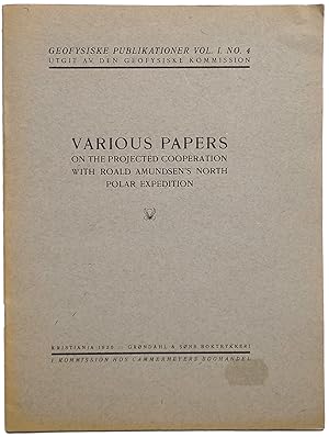 Various Papers on the Projected Cooperation with Roald Amundsen's North Polar Expedition.