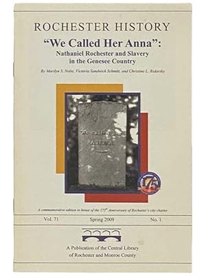 Seller image for We Called Her Anna': Nathaniel Rochester and Slavery in the Genesee Country (Rochester History, Spring 2009, Vol. 71, No. 1) for sale by Yesterday's Muse, ABAA, ILAB, IOBA