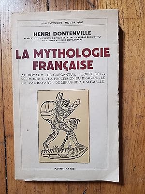 Imagen del vendedor de LA MYTHOLOGIE FRANCAISE. Au royaume de Gargantua, l ogre et la fe morgue, la procession du dragon, le cheval Bayart, de Mlusine  Gargamelle. a la venta por Librairie Sainte-Marie