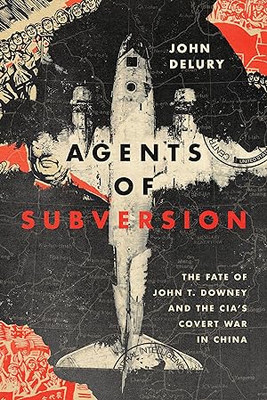 Bild des Verkufers fr Agents of Subversion: The Fate of John T. Downey and the Cia\ s Covert War in China zum Verkauf von moluna