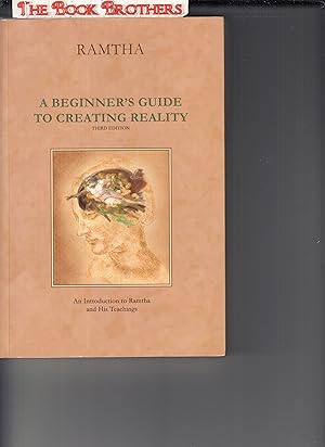 Seller image for A Beginner's Guide to Creating Reality, 3rd Edition (An Introduction to Ramtha and His Teachings) for sale by THE BOOK BROTHERS