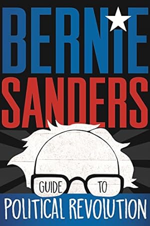 Bild des Verkufers fr Bernie Sanders Guide to Political Revolution zum Verkauf von Reliant Bookstore