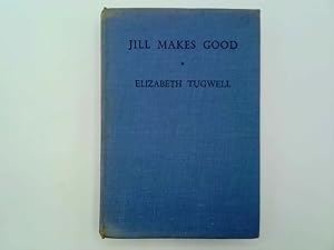 Seller image for Jill Makes Good for sale by Goldstone Rare Books
