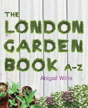 Seller image for The London Garden Book A-Z for sale by WeBuyBooks
