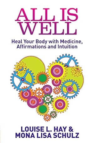 Seller image for All Is Well: Heal Your Body with Medicine, Affirmations and Intuition for sale by -OnTimeBooks-