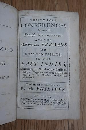 Immagine del venditore per Thirty four Conferences between the Danish Missionaries and the Malabarian Bramans (or heathen priests) in the East Indies, concerning the truth of the Christian religion: together with some letters written by the heathens to the said missionaries. Translated out of High Dutch by Mr. Philipps. venduto da HALEWOOD : ABA:ILAB : Booksellers :1867