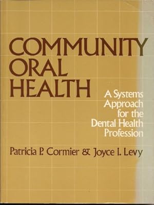 Image du vendeur pour Community Oral Health: A Systems Approach for the Dental Health Profession mis en vente par -OnTimeBooks-