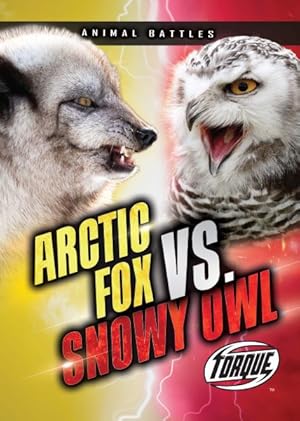 Imagen del vendedor de Arctic Fox Vs. Snowy Owl a la venta por GreatBookPrices