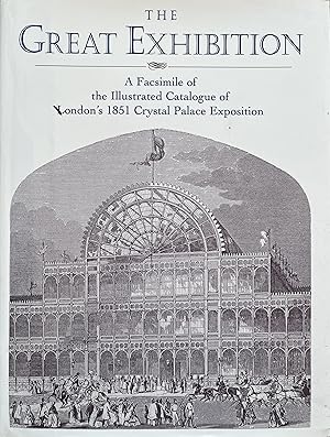 Immagine del venditore per The Great Exhibition: A Facsimile of the Illustrated Catalogue of London's 1851 Crystal Palace Exposition venduto da Object Relations, IOBA