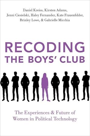 Imagen del vendedor de Recoding the Boys\ Club: The Experiences and Future of Women in Political Technology a la venta por moluna