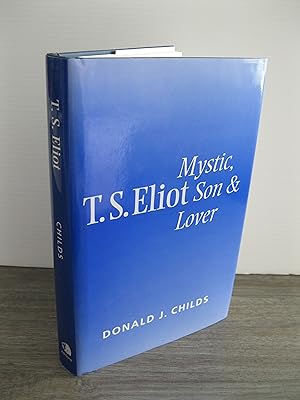 T.S. ELIOT MYSTIC, SON & LOVER