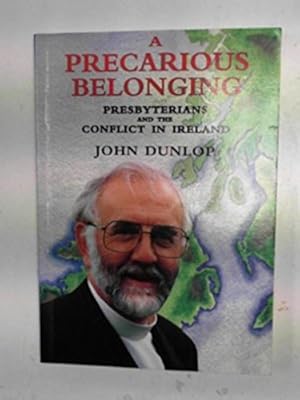 Imagen del vendedor de A Precarious Belonging: Presbyterians and the Conflict in Ireland a la venta por Reliant Bookstore