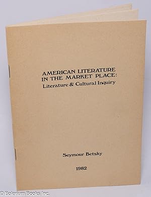 American Literature in the Market Place: Literature & Cultural Inquiry