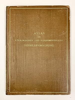 Atlas der Atiologischen und Experimentellen Syphilisforschung Mit unterstutzung der deutschen der...