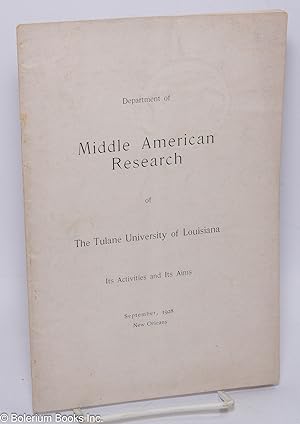 Department of Middle American Research of The Tulane University of Louisiana. Its activities and ...