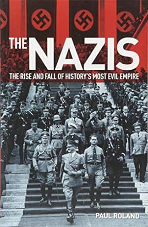 Immagine del venditore per The Nazis: The Rise and Fall of History  s Most Evil Empire venduto da WeBuyBooks