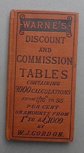 Immagine del venditore per Warne's Discount & Commissions Tables - Containing 9000 Calculations from 1/16th to 95 per cent on Amounts from 1d to a 1000 venduto da C. Parritt