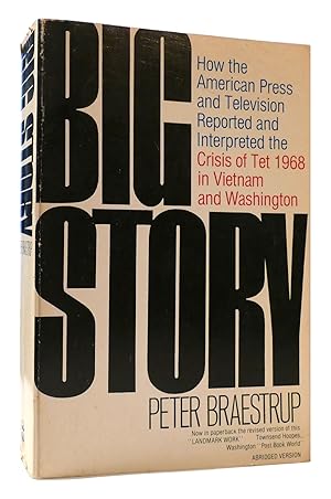 BIG STORY How the American Press and Television Reported and Interpreted the Crisis of Tet 1968 i...