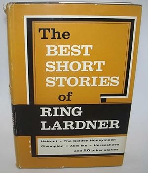 Seller image for The Best Short Stories of Ring Lardner for sale by Easy Chair Books