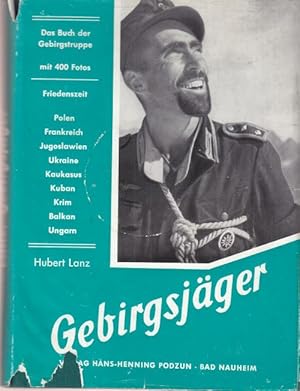 Gebirgsjäger. Die 1. Gebirgsdivision 1935 - 1945. Unter Mitarbeit von Max Pemsel, August Wittmann...