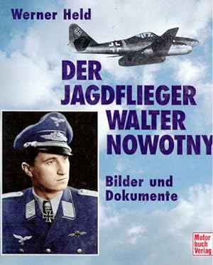 Bild des Verkufers fr Der Jagdflieger Walter Nowotny. Bilder und Dokumente. zum Verkauf von Altstadt Antiquariat Goslar