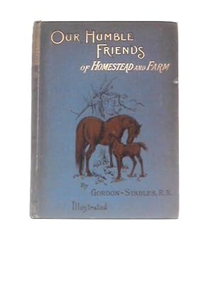 Seller image for Our Humble Friends And Fellow Mortals, Vol.I: Friends Of Homestead And Farm for sale by World of Rare Books