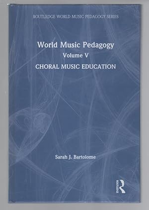 World Music Pedagogy, Volume V: Choral Music Education (Routledge World Music Pedagogy Series)