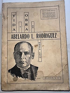 Vida y Obra de Abelardo L. Rodríguez, hasta 1934. El mejor amigo del proletariado.
