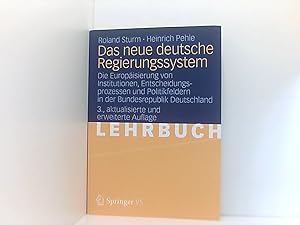 Seller image for Das neue deutsche Regierungssystem: Die Europisierung von Institutionen, Entscheidungsprozessen und Politikfeldern in der Bundesrepublik Deutschland die Europisierung von Institutionen, Entscheidungsprozessen und Politikfeldern in der Bundesrepublik Deutschland for sale by Book Broker