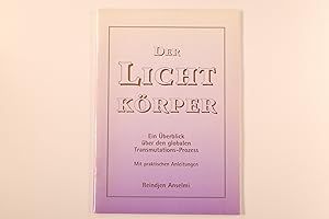 Bild des Verkufers fr DER LICHTKRPER. ein berblick ber den globalen Transmutations-Prozess ; mit praktischen Anleitungen zum Verkauf von INFINIBU KG