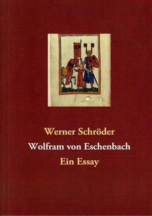 Bild des Verkufers fr Wolfram von Eschenbach: Ein Essay, zum 95. Geburtstag Werner Schrders zum Verkauf von nika-books, art & crafts GbR