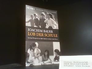Lob der Schule : sieben Perspektiven für Schüler, Lehrer und Eltern.