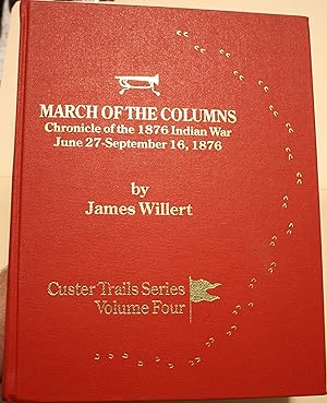 Seller image for March Of The Columns Chronicle Of The 1876 Indian War June 27 - September 16, 1876 for sale by Old West Books  (ABAA)