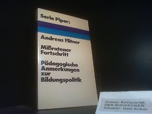 Missratener Fortschritt : pädagog. Anm. zur Bildungspolitik. Serie Piper ; 166