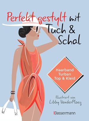 Seller image for Perfekt gestylt mit Tuch & Schal Haarband, Turban, Top & Kleid for sale by primatexxt Buchversand