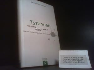 Seller image for Tyrannen mssen nicht sein : warum Erziehung nicht reicht - Auswege. In Zusammenarbeit mit Carsten Tergast for sale by Der Buchecker