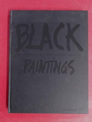 Black Paintings. Erschienen anlässlich der Ausstellung Black Paintings, Haus der Kunst, München, ...