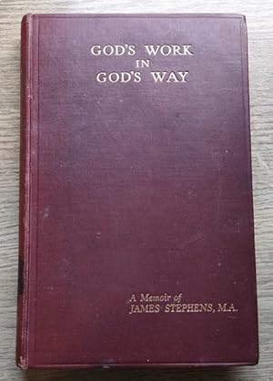 Bild des Verkufers fr God's Work in God's Way: A Memoir of the Life and Ministry of James Stephens, MA zum Verkauf von Peter & Rachel Reynolds