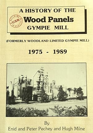 Imagen del vendedor de A History Of The Wood Panels Gympie Mill ( Formerly Woodland Limited Gympie Mill) 1975-1989. a la venta por Banfield House Booksellers