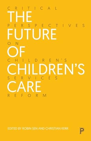 Image du vendeur pour Future of Children?s Care : Critical Perspectives on Children?s Services Reform mis en vente par GreatBookPrices