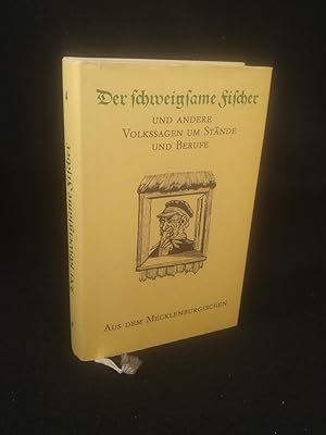 Seller image for Der schweigsame Fischer. und andere Volkssagen um Stnde und Berufe aus dem Mecklenburgischen for sale by ANTIQUARIAT Franke BRUDDENBOOKS