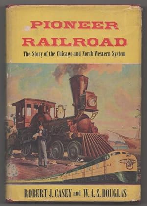 Bild des Verkufers fr Pioneer Railroad: The Story of the Chicago and North Western System zum Verkauf von Jeff Hirsch Books, ABAA