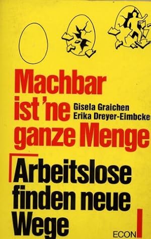 Machbar ist 'ne ganze Menge. Arbeitlose finden neue Wege