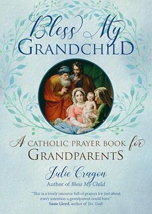 Bild des Verkufers fr Bless My Grandchild: A Catholic Prayer Book for Grandparents zum Verkauf von moluna