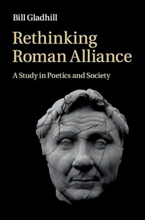 Image du vendeur pour Rethinking Roman Alliance: A Study in Poetics and Society mis en vente par moluna