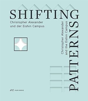 Seller image for Shifting Patterns. Christopher Alexander und der Eishin Campus for sale by Berchmans