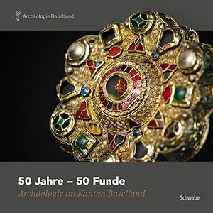 Seller image for 50 Jahre - 50 Funde. Archologie im Kanton Baselland for sale by Berchmans