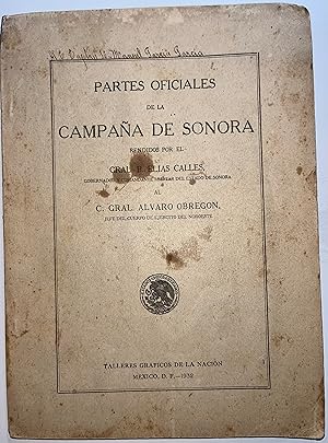 Imagen del vendedor de Partes Oficiales de la Campaa de Sonora, rendidos por el Gral. P. Elas Calles, Gobernador y Comandante Militar del Estado de Sonora, al C. Gral. lvaro Obregn, Jefe del Cuerpo del Ejrcito del Noroeste. a la venta por Librera Urbe