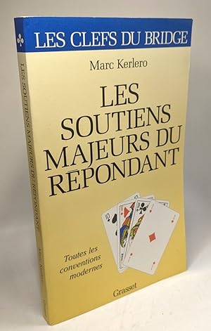 LES SOUTIENS MAJEURS DU REPONDANT. : Toutes les conventions modernes / Les clefs du Bridge