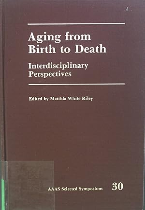 Seller image for Aging from Birth to Death: Interdisciplinary Perspectives. AAAS Selected Symposia Series,30 for sale by books4less (Versandantiquariat Petra Gros GmbH & Co. KG)